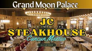 JC Steakhouse Restaurant | Grand Moon Palace | Cancun Mexico 2024 | All inclusive Resort | 4K Tour