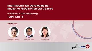International Tax Developments: Impact on Global Financial Centres