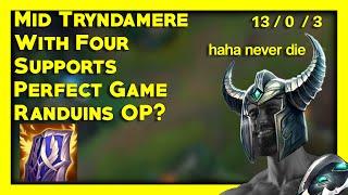 Randuins Mid Tryndamere OP? PERFECT Game With 4 Supports - Yasukeh