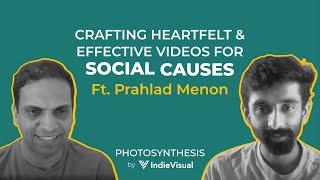 Videography for a Cause in India Ft. Prahlad Menon| #podcast