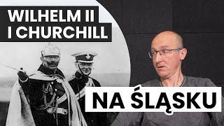 Historyczny Ślązag. Jak Winston Churchill spotkał się z Wilhelmem II na Śląsku