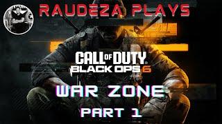 RAUDEZA Plays COD Black Ops 6 War Zone Part 1