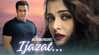 Salman Khan-Aishwarya Rai New Song | 'Ijazat' | Most Loved Song Of Salman Khan | Aishwarya Love Song