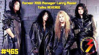 Ep. 465 Larry Mazer, Former KISS Manager, Sets the Record Straight on Eric Carr’s Passing