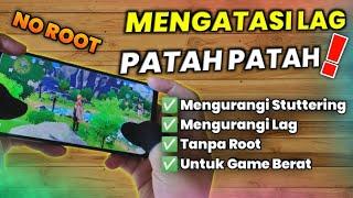 Semua Android ! Cara Terbaru Mengatasi LAG dan Patah Patah Saat Main Game Berat Tanpa Root