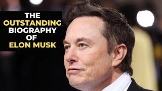 THE OUTSTANDING BIOGRAPHY OF ELON MUSK