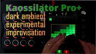 Music: Kaossilator Pro+ Dark Ambient Experimentation