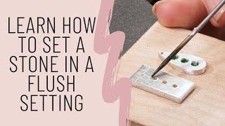 Learn how to set a stone in a flush setting