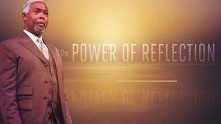 The Power of Reflection | Bishop Dale C. Bronner | Word of Faith Family Worship Cathedral