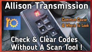 Allison Transmissions. How To Check & Clear Trouble Codes Without A Scan Tool.