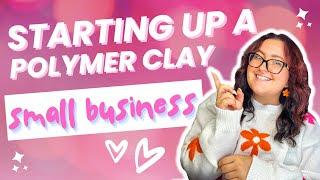 Starting a Polymer Clay SMALL BUSINESS! Tips & Tricks