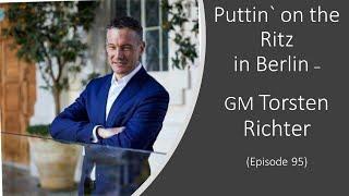 Puttin` on the Ritz in Berlin - General Manager Torsten Richter (Episode 95)