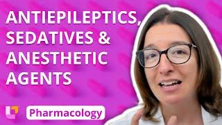 Antiepileptics, Sedatives & Anesthetic Agents - Pharmacology  - Nervous System | @LevelUpRN