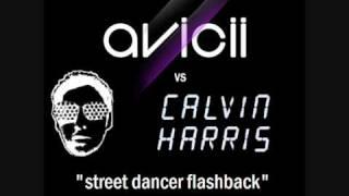 AVICII vs CALVIN HARRIS - Street Dancer Flashback (Gauffie mashup)