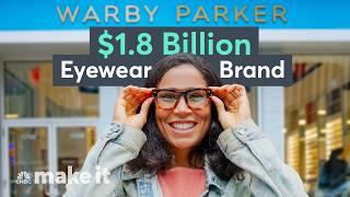 How We Built A $1.8 Billion Eyewear Brand Called Warby Parker