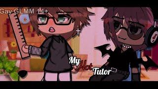 【My Hot Tutor~ | GAY | 14+ | GLMM 】