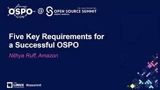 Five Key Requirements for a Successful OSPO - Nithya Ruff, Amazon