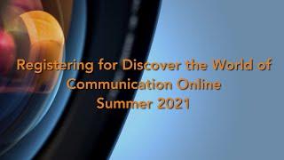 How to Register for Discover the World of Communication Online Summer 2021