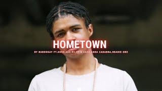 Bandokay - Hometown Ft. Headie One, Abra Cadabra, Kush, Akz, RV, YF & Kash (Lyrics)