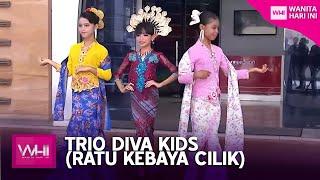 Trio Diva Kids (Ratu Kebaya Cilik) | WHI (16 Julai  2022)