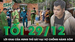 Tối 29/12: Ớn lạnh lời khai của kẻ thù ác sát hại cặp vợ chồng hàng xóm rồi cuỗm tài sản ở Lạng Sơn