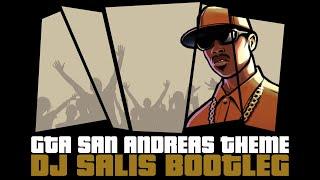 GTA San Andreas Theme Song ( DJ Salis Bootleg ) Unofficial Video