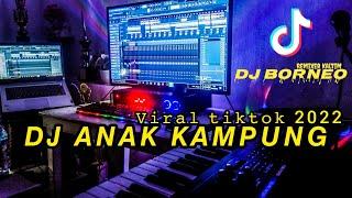 DJ VIRAL TIKTOK !!!  ANAK KAMPUNG | DJ DAYAK KALIMANTAN (dj borneo remix)