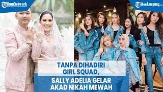 Tanpa Dihadiri Girl Squad, Sally Adelia Gelar Akad Nikah Mewah