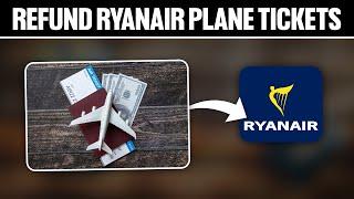 How To Refund Ryanair Plane Tickets 2024! (Full Tutorial)