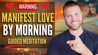 Listen to this Meditation Tonight! Your Specific Person Will Manifest by Morning…