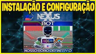 NeXusBot - INSTALAÇÃO E CONFIGURAÇÃO DO NOSSO ROBÔ TRADER DEFINITIVO