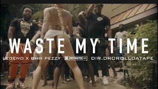 Legend - Waste My Time ft. BHM PEZZY