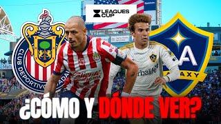 CHIVAS VS GALAXY ¡DÓNDE Y CÓMO VER EL PARTIDO EN VIVO! LEAGUES CUP JORNADA 3