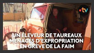 Un éleveur de taureau expulsé de ses terres, en grève de la faim