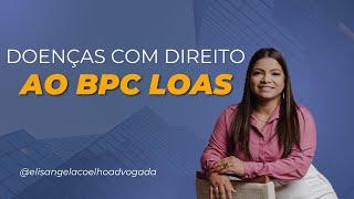 Quais são as doenças que dão direito ao BPC LOAS?