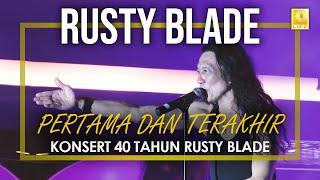 Rusty Blade - Pertama Dan Terakhir (Konsert 40 Tahun Rusty Blade)