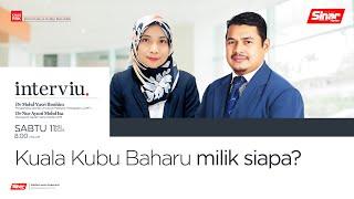 [INTERVIU] Kuala Kubu Baharu milik siapa?