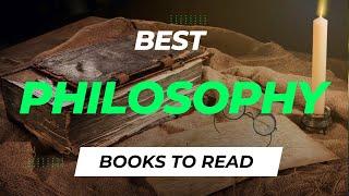 10 Best Philosophy Books to Read of All Time by Great Philosophers