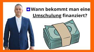 Wann bekommt man eine Umschulung finanziert?