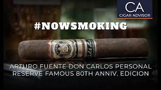 Arturo Fuente Don Carlos Personal Reserve Famous 80th Anniversary Edition Review