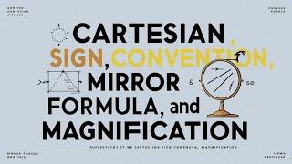 L-4 | Light - Reflection & Refraction | Cartesian sign convention, Mirror formula, Magnification |
