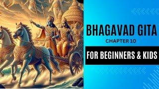 The Ultimate Guide to Bhagavad Gita for beginners and kids Series | Chapter 10