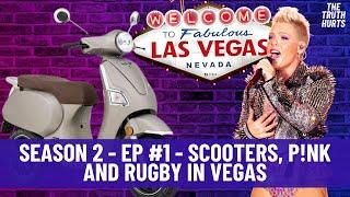 Season 2 - EP #1 - Scooters, P!nk and Rugby in Vegas