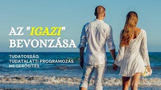 Vonzd be a szerelmet - vonzás törvénye - tudatalatti programozás - tudatosság