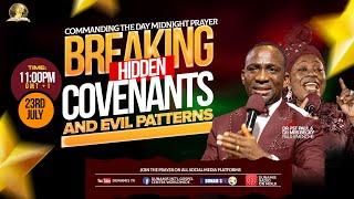 MID NIGHT PRAYER COMMANDING THE DAY-BREAKING HIDDEN CONVENANTS AND EVIL PATTERNS. 23-07-2024