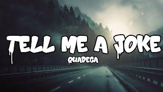 Quadeca - Tell Me a Joke (lyrics)