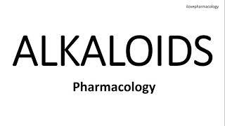 Pharmacology - Important Alkaloids  - Plant Source