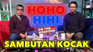 HOHO HIHI ON THE WEEKEND - SAMBUTAN KOCAK (EPISODE 45)