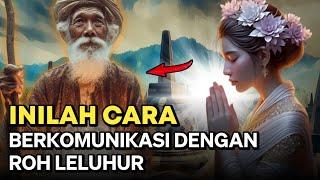 CARA BERTEMU DAN BERKOMUNIKASI DENGAN ROH LELUHUR ‼️ SERTA TANDA ROH LELUHUR DATANG