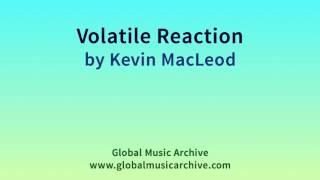 Volatile Reaction by Kevin MacLeod 1 HOUR